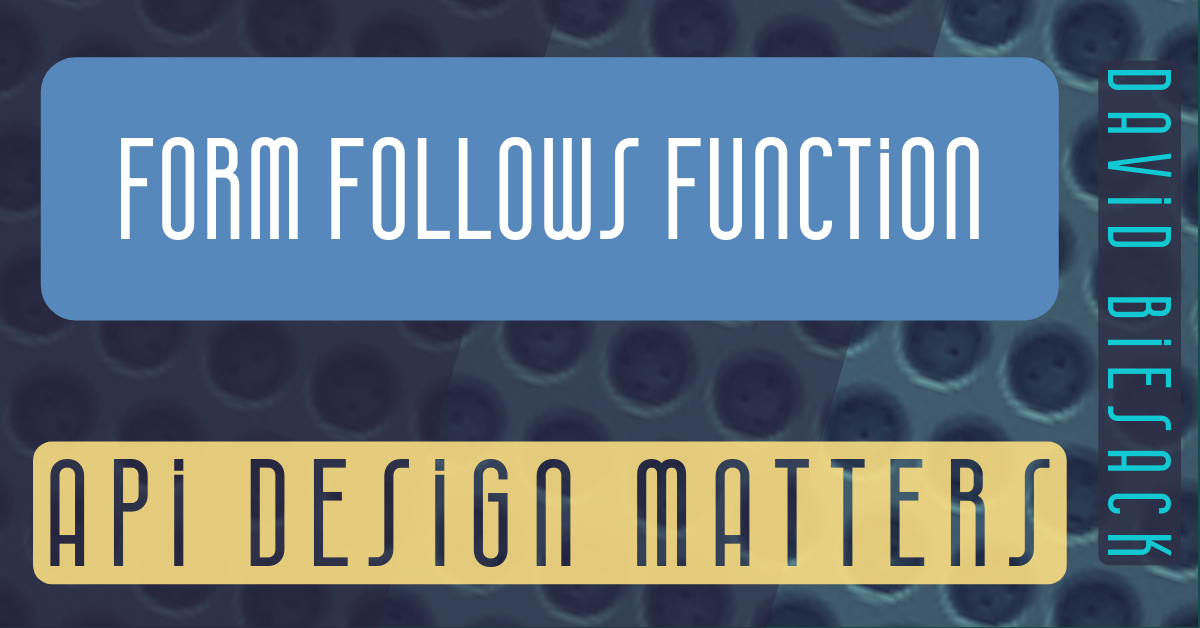 form follows function as an aid in understanding API designs